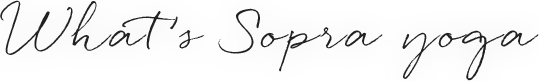 What’s Sopra yoga